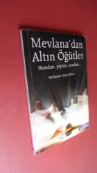 MEVLANA'DAN ALTIN ÖĞÜTLER HAMDIM, PİŞTİM, YANDIM