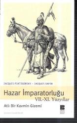 7. - 11. Yüzyıllar Atlı Bir Kavmin Gizemi HAZAR İMPARATORLUĞU
