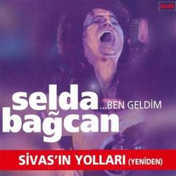 Selda Bağcan  Ben Geldim / Sivas'ın Yolları Yollarına  CD   SIFIR JELATİNLİ AMBALAJINDADIR