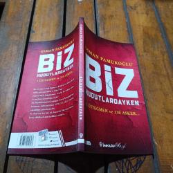 Biz Hudutlardayken - 1 Üsteğmen ve 230 Asker…