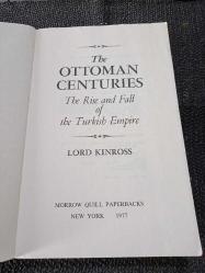 THE OTTOMAN CENTURIES THE RISE AND FALL OF THE TURKISH EMPIRE.