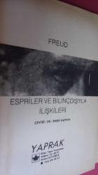 ESPRİLER VE BİLİNÇDIŞIYLA İLİŞKİLERİ Sigmund Freud