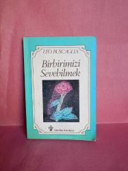 BİRBİRİMİZİ SEVEBİLMEK (İNSAN İLİŞKİLERİ ÜZERİNE BİR İNCELEME) 2.EL