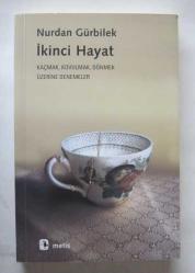 İkinci Hayat / Kaçmak Kovulmak Dönmek Üzerine Denemeler