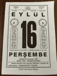 16 EYLÜL 2004 - TAKVİM YAPRAĞI - DOĞUM GÜNÜ HEDİYESİ - BÜYÜK SAATLİ MAARİF TAKVİMİ - RABINDRANAT TAGORE - TARIK ORHAN - ÇEŞME'NİN KURTULUŞU - SÜMERBANKA AİT KAYSERİ BEZ FABRİKASI HİZMETE GİRDİ - YUNAN ASILLI SOPRANO MARİA CALLAS VEFAT ETTİ - RESSAM ŞÜKRİYE DİKMEN VEFAT ETTİ - KESİN ÇARE