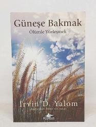 GÜNEŞE BAKMAK - ÖLÜMLE YÜZLEŞMEK
