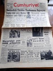 Cumhuriyet Gazetesi - 6 Aralık 1956 - Suriye'deki Türkler Yurdumuza Sığınıyor - Bugüne Kadar Yalnız Mardine Kaçanların Sayısı 1500 ü Aştı - Türkiye Suriye Hududunu Gösterir Harita - Amerika Bağdat Paktına Yeniden Teminat Verdi - Türkiye'nin Süveyş Kanalına Dair Görüşü - Üniversiteler Kanunu Derhâl Tadil Edilecek - Doçent Doktor Muammer Aksoy Da İstifa Etti - Komünistlerin Duruşması Gizli Devam Edecek - Türkiye İş Bankası - Sarayburnu Florya Sahil Yolu - Aşktan Da Üstün Yazan Elizabeth Gaskell Yazı Dizisi - Koruma Melekleri Yazan Burhan Felek Köşe Yazısı - Sevim Tarı - Şefik Hüsnü - Vehbi Koç Amerika'da Fotoğrafı - Tarihin Tarihi İmparatoriçe Öjeni Yazan Alain Decause - Kadın Moda Köşesi - Serkldoryan Binası Yıkılmadan Islah Edilemez Mi - Final Gününe 4 Güreşçi İle Girdik - Dursun Ali Erbaş - Müzahir Sille Mithat Bayrak - İstanbulspor Emniyeti Yenemedi Fotoğrafı