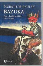 Bazuka (Aşk, Yalnızlık ve Şiddete Dair Hikayeler)