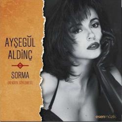 Sorma (Benden Söylemesi) Ayşegül Aldinç