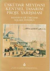 Üsküdar Meydanı Kentsel Tasarım Proje Yarışması = Redesign of Üsküdar Square İstanbul