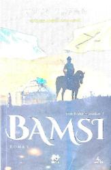 Bamsi - Dede Korkut romanları 1 - Aşkla geçen günleri ömürden saymalı