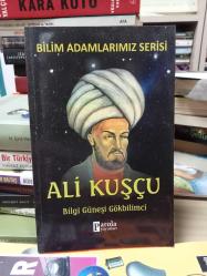 Bilim Adamlarımız Serisi -Ali Kuşçu Bilgi Güneşi Gökbilimci
