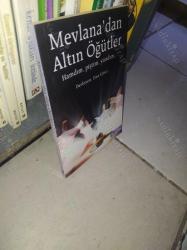 Mevlana'dan Altın Öğütler Hamdım, Piştim, Yandım