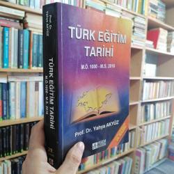 TÜRK EĞİTİM TARİHİ M.Ö. 1000 - M.S. 2018 - Güncelleştirilmiş 30.Baskı [Yazarın yaptığı 17 resim ile birlikte]