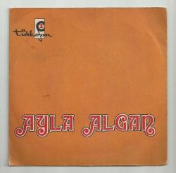 AYLA ALGAN / AŞK MI BU - LAF ARAMIZDA (TÜRKÜFON)...