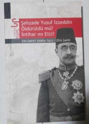 Şehzade Yusuf İzzeddin Öldürüldü mü? İntihar mı Etti?