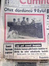 Cumhuriyet Gazetesi - 9 Eylül 1956 - Otuz Dördüncü 9 Eylül - Başkumandan Müşir Gazi Mustafa Kemal Ve Büyük Erkanı Harbiye Reisi Müşir Fevzi Paşalar 34 Yıl Evvel İzmir'e Girerken Fotoğraf - Banka Kredilerini Yüzde 20 Arttıran Karar Çıktı - Harp Okulları İçin Kararlaşan Yeni Sistem - Celal Bayar'ın Marmara Gezisi - Milli Eğitim Bakanı Ahmed Özel Ortaokullarda Din Derslerinin Nasıl Okutulacağını Anlattı - Pakistan Başbakanı Muhammed Ali İstifa Etti - Kıbrıs'ta Basılan Karakol - Don Camillo'nun Küçük Alemi Çeviren Burhan Felek Yazı Dizisi - Geçmişten Mi Gelecekten Mi Yazan Hasan Ali Yücel - Aşktan Da Üstün Yazan Elizabeth Gaskell Yazı Dizisi - Kıymetli Sanatkar Zeki Müren Yeni Çiftesaraylar Bahçesinde -  Amerika'da Beyaz Zenci Kavgası - Haftanın Şakaları Yazan Burhan Felek - Mualla Mukadder Atakan Beyazparkta - Sinemalarda Göreceğiniz 80 Dünya Şaheserinden Bir Kaçı - Galatasaray Kasımpaşayı 3 0 Yendi - Fenerbahçe Adalet Karşılaşıyor - Fahri Somer