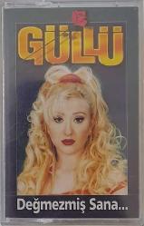 GÜLLÜ DEĞMEZMİŞ SANA Kaset Sıfır Ambalajında .O