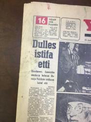 16 NİSAN 1959 - YENİ SABAH GAZETESİ - İSTANBUL'A MAL GETİREN ŞİLEPLER ROTA DEĞİŞTİRDİ - DULLES İSTİFA ETTİ - ADNAN MENDERES İSPANYA'DA - GÜNALTAY'IN İFADESİ ALINDI - İNÖNÜ-HAVADİS DAVASI BAŞLADI - BİR BAŞÇAVUK, YÜZBAŞISINI ÖLDÜRDÜ ve İSTİFA ETTİ - DÖVİZ KAÇAKÇILIĞI İLE İTHAM EDİLEN D.P'Lİ MEBUSA DAİR C.H.P'NİN BİR TEKLİFİNİ MECLİS DÜN REDDETMEDİ - SURİYE'DE 25 TÜRK TEVKİF EDİLDİ - ALLAH'IN DAĞLARI - SAKATATLI KUZU ETİ SATIŞI DEVAM EDECEK, CIEL BLEU - NE UMURUN, SİYAVUŞGİL - ÇÖPÇÜ MAAŞLARINA ZAM YÜZDE 140 - NECİPBEY KREMLERİ - LÜTFÜ ALYAP - PAMUKBANK 1959 İKRAMİYESİ - MEHTER TAKIMI AÇIKHAVA KONSERLERİ VERİYOR - İNGİLTERE, FRANSA ANLAŞMAYA VARDI - ATLAS DOLMA KALEMLERİ - DİŞ TABİBİ HAMDİ ALAGÜN - LALE SİNEMASI, ATLAS DOLMA KALEMLERİ - RAHMANOĞLU ABTÜLTÜRKTEKİ VEFAT İLANI - 2 BAL ARISI GÜMRÜKTEN GEÇİRİLMEDİ, DR. CHNERA - TİBETLİ MİLLİYETÇİLER SİLAHI BIRAKMIYORLAR - REŞAT EKREM KOÇU, OSMANLI - SADIK DEMİR, ŞİRİN TÜLİN, UÇAN ADAM - DR. ZÜLFÜ SAMİ ÖZGEN - JULIETTE GRECO - FIDEL CASTRO