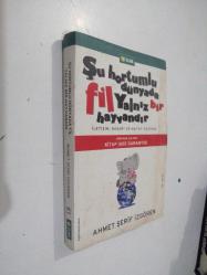 ŞU HORTUMLU DÜNYADA FİL YALNIZ BİR HAYVANDIR İLETİŞİM,BAŞARI VE HAYAT ÜZERİNE