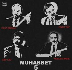 Muhabbet 5 (Plak) Arif Sağ, Muhlis Akarsu, Musa Eroğlu, Yavuz Top