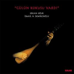 Gülün Kokusu Vardı (2 Plak) Erkan Oğur, İsmail Hakkı Demircioğlu