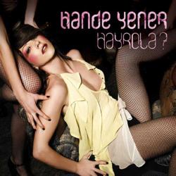 Hayrola ? HANDE YENER CD SIFIR JELATİNLİ AMBALAJINDADIR