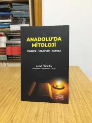Anadolu'da Mitoloji Felsefe Tasavvuf Sentez - Vedat Özkan