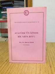 Atatürk'ün İzinde Bir Arpa Boyu - Doç. Dr. Bahriye Üçok