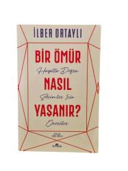 BİR ÖMÜR NASIL YAŞANIR?
