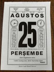 25 AĞUSTOS 2005 - TAKVİM YAPRAĞI - DOĞUM GÜNÜ HEDİYESİ - BÜYÜK SAATLİ MAARİF TAKVİMİ - ATASÖZÜ - PROF.ABDULBAKİ GÖLPINARLI - PROF.ABDULBAKİ GÖLPINARLI'NIN VEFATI - DR.ÜZEYİR GARİH VEFAT ETTİ - VEZÜV YANARDAĞI İNFİLAK ETTİ - MÜMTAZ ARIKAN