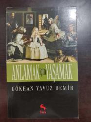 ANLAMAK İÇİN YAŞAMAK