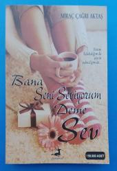 BANA SENİ SEVİYORUM DEME SEV