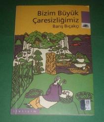 BİZİM BÜYÜK ÇARESİZLİĞİMİZ