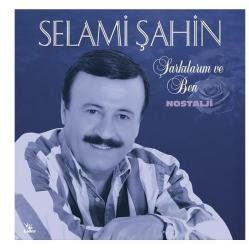 Selami Şahin Şarkılarım ve Ben - Nostalji LP  PLAK SIFIR JELATİNLİ AMBALAJINDADIR YENİ 2025