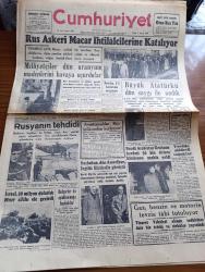 Cumhuriyet Gazetesi - 11 Kasım 1956 - Rus Askeri Macar İhtilalcilerine Katılıyor - Milliyetçiler Dün Uranyum Madenlerini Havaya Uçurdular - Büyük Atatürk'ü Dün Saygı İle Andık -  Sevgili Milleti Dün Sabah Büyük Atanın Mezarı Önünden Geçiyor Fotoğraf - Amerika 5 Li Konferansa Yanaşmıyor - Cumhurbaşkanı Celal Bayar Anıtkabir'e Çelenk Koyarken Fotoğraf - Suudi Arabistan Kralının Kardeşi 50 Bin Dolara Kiralanan Uçakla Geldi Fotoğraf - İsrail 50 Milyon Dolarlık Mısır Silahı Ele Geçirdi - başbakan Adnan Menderes Dün Amerikan İngiliz Elçilerine Görüştü - Gaz Benzin Ve Motorin Tevzie Tabi Tutuluyor - Don Camillo'nun Küçük Âlemi Yazan G. Guareschi Yazı Dizisi - Hariçte Sekiz Fabrika Kapatılıyor - Şekerbank İkramiyesini Zeki Müren Kazandı Fotoğraf - Bursa Bir Tiyatro Binasına Kavuşuyor - Haftanın Şakaları Yazan Burhan Felek - Tarihin Tarihi İmparatoriçe Ojeni Yazan Alain Decause
