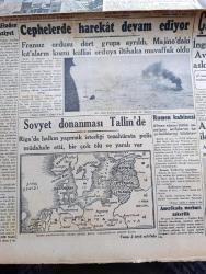 Cumhuriyet Gazetesi - 19 Haziran 1940 - Sulh Teklifinden Sonra Vaziyet Yazan Nadir Nadi Başmakale - Mütareke Şartları Tespit Edildi - Hitler'le Mussolini Münih'te Görüştüklerini Neticenin Fransa'ya Bugün Bildirilmesi Bekleniyor - Hitler İle Mussolini'nin Görüştüğü Bina Fotoğrafı - Churchill'in Nutku - Cephelerde Harekat Devam Edildi - Sovyet Garnizonlarının Takviye Edildiği Baltık Memleketlerini Gösterir Harita - Amerika Devletleri İktisadi Cephe Kuruyor - Tarihte Türkler ve İngilizler Yazan Ziya Şakir Yazı Dizisi - Akdeniz'de Sefer Yapacak Türk Vapurlarının Sigortası - Konya Milli Kütüphanesi - İngiliz Tayyarelerinin Bombardımanı - Bordeaux Bombalandı - Aşk Ve Macera Romanı İlk Ve Son Yazan Esad Mahmud Karakurt Yazı Dizisi - Charles Boyer'in En Güzel Filmi Atmaca Sümer Sinemasında - Bugünkü Radyo Programı - Odeon Yeni Çıkan Plaklar - Müzeyyen Senar - Münir Nurettin Selçuk - Ziraat Bankası - Sümerbank Yerli Mallar Pazarı
