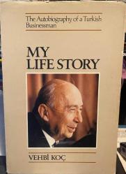 MY LIFE STORY THE AUTOBIOGRAPHY OF A TURKISH BUSINESSMAN İMZALI İTHAFLI