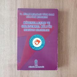 Küreselleşme ve Geleneksel Kültür Seksiyon Bildirileri - VI. Milletlerarası Türk Halk Kültürü Kongresi