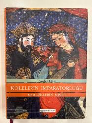 Kölelerin İmparatorluğu - Memlüklerin Mısır'ı ( 1250-1517 ) ( 1. Baskı ) Ciltli Şömizli