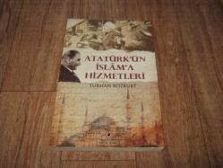 ATATÜRK'ÜN İSLAM'A HİZMETLERİ