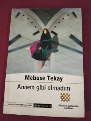 ANNEM GİBİ OLMADIM - MEBUSE TEKAY