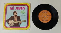 ALİ SEVEN * BENCE BAYRAM * YADELLER ALDI BENİ * 45LİK PLAK