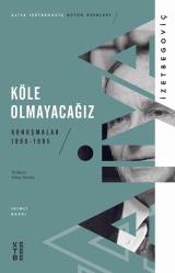 Köle Olmayacağız Konuşmalar 1990 - 1995