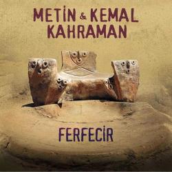 Ferfecir (Plak) Metin & Kemal Kahraman