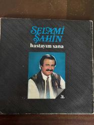 SELAMİ ŞAHİN * HASTAYIM SANA * AÇILIR KAPAK - 33'LÜK PLAK