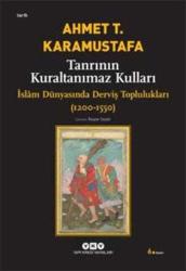 Tanrının Kuraltanımaz Kulları - İslam Dünyasında Derviş Toplulukları ( 1200-1550 )