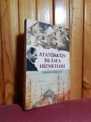 ATATÜRK'ÜN İSLAM'A HİZMETLERİ - TURHAN BOZKURT
