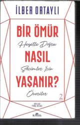 Bir Ömür Nasıl Yaşanır? hayatta doğru seçimler için öneriler
