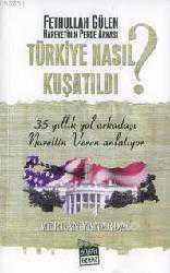 Fethullah Gülen Hareketinin Perde Arkası Türkiye Nasıl Kuşatıldı ?